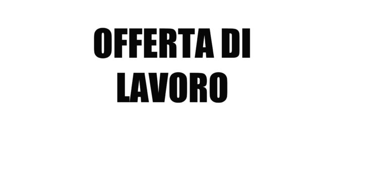 OFFERTA DI LAVORO: